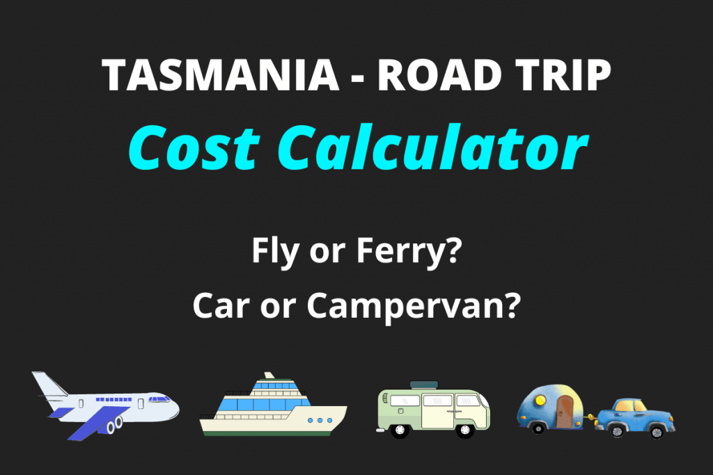 Tasmania Holiday Cost Calculator - Fly or Ferry, Car or Campervan